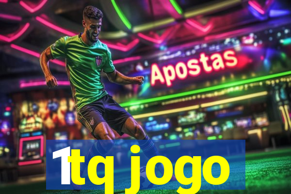 1tq jogo